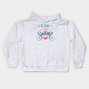 BE BRAVE LITTLE SAILOR Kids Hoodie